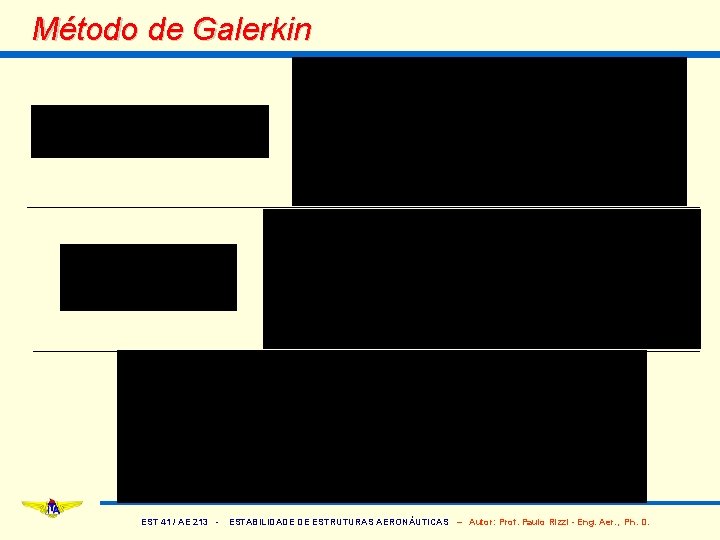Método de Galerkin EST 41 / AE 213 - ESTABILIDADE DE ESTRUTURAS AERONÁUTICAS –