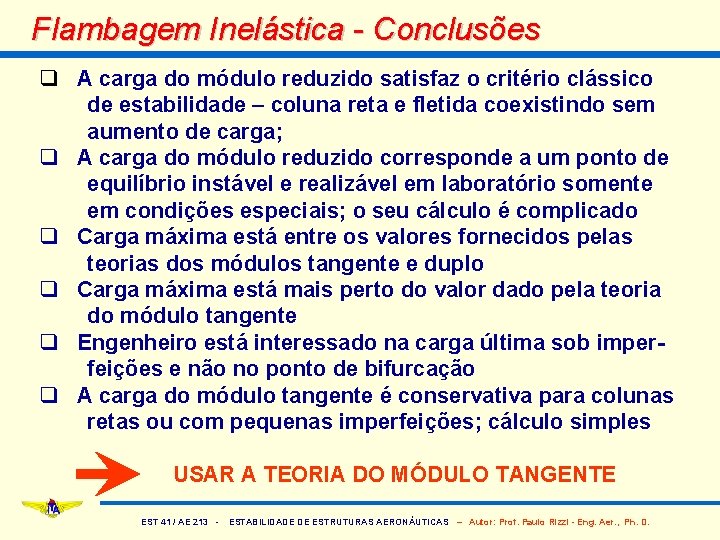 Flambagem Inelástica - Conclusões q A carga do módulo reduzido satisfaz o critério clássico