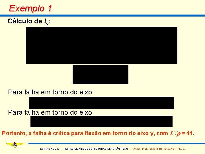 Exemplo 1 Cálculo de Iy: Para falha em torno do eixo Portanto, a falha