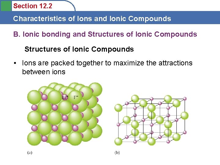 Section 12. 2 Characteristics of Ions and Ionic Compounds B. Ionic bonding and Structures