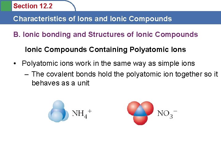 Section 12. 2 Characteristics of Ions and Ionic Compounds B. Ionic bonding and Structures