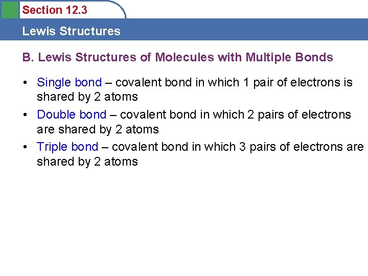 Section 12. 3 Lewis Structures B. Lewis Structures of Molecules with Multiple Bonds •
