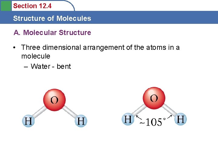 Section 12. 4 Structure of Molecules A. Molecular Structure • Three dimensional arrangement of