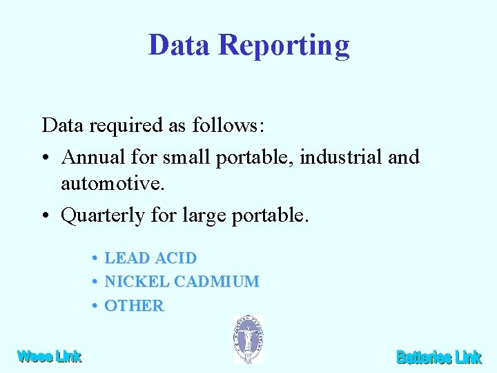 Data Reporting Data required as follows: • Annual for small portable, industrial and automotive.