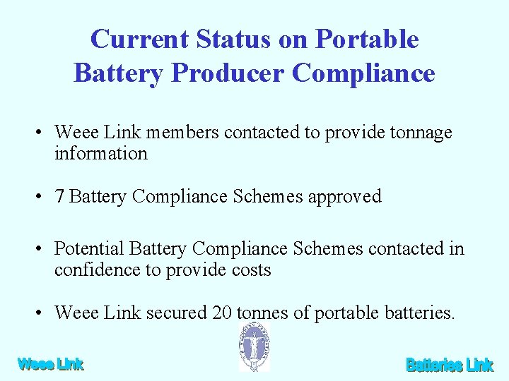 Current Status on Portable Battery Producer Compliance • Weee Link members contacted to provide