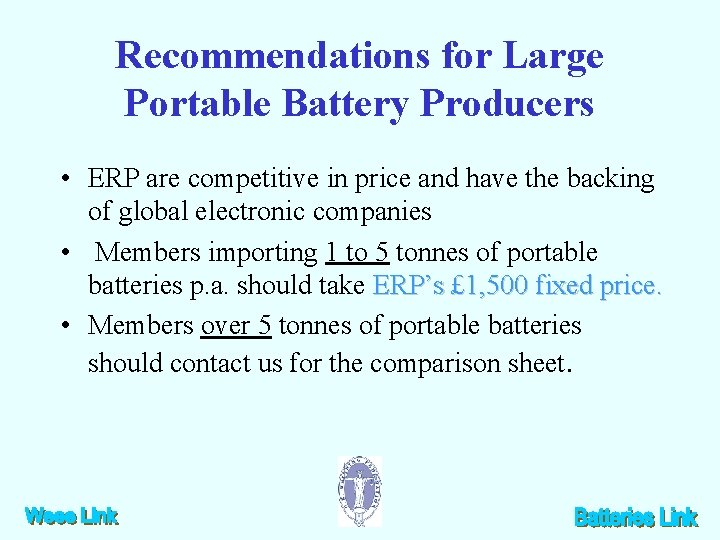 Recommendations for Large Portable Battery Producers • ERP are competitive in price and have
