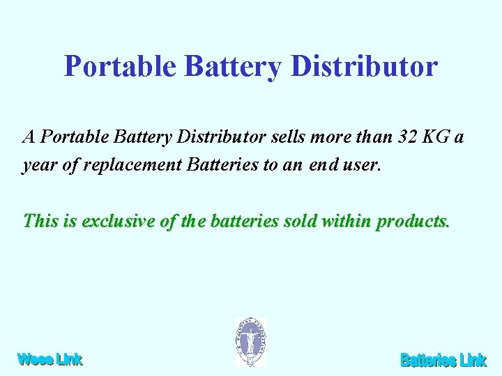 Portable Battery Distributor A Portable Battery Distributor sells more than 32 KG a year