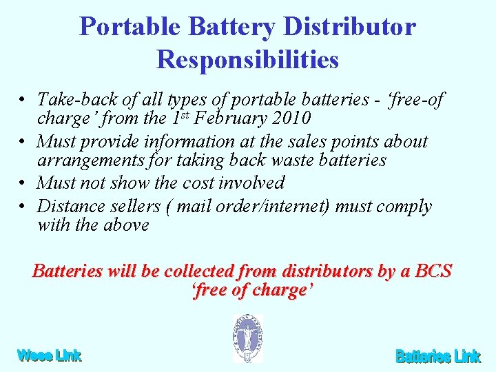 Portable Battery Distributor Responsibilities • Take-back of all types of portable batteries - ‘free-of