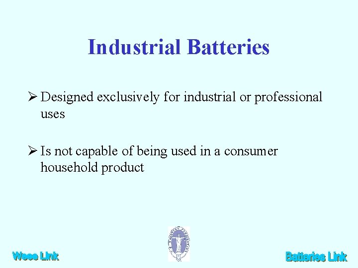 Industrial Batteries Ø Designed exclusively for industrial or professional uses Ø Is not capable