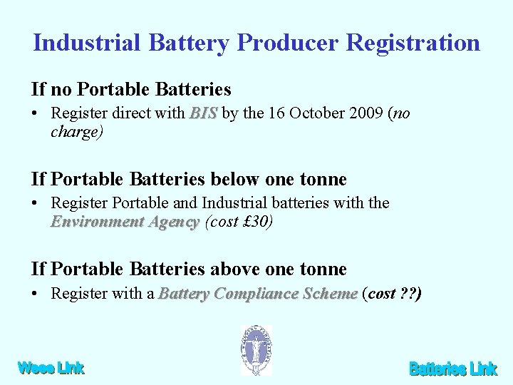 Industrial Battery Producer Registration If no Portable Batteries • Register direct with BIS by