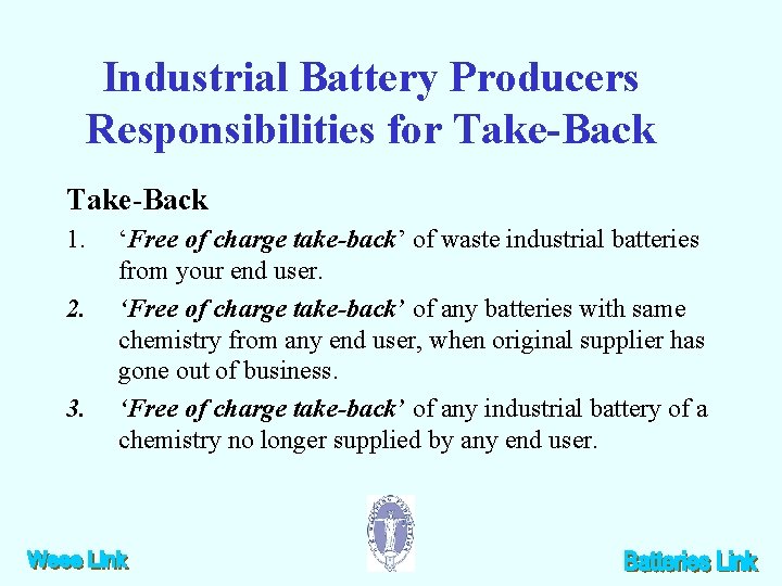 Industrial Battery Producers Responsibilities for Take-Back 1. 2. 3. ‘Free of charge take-back’ of