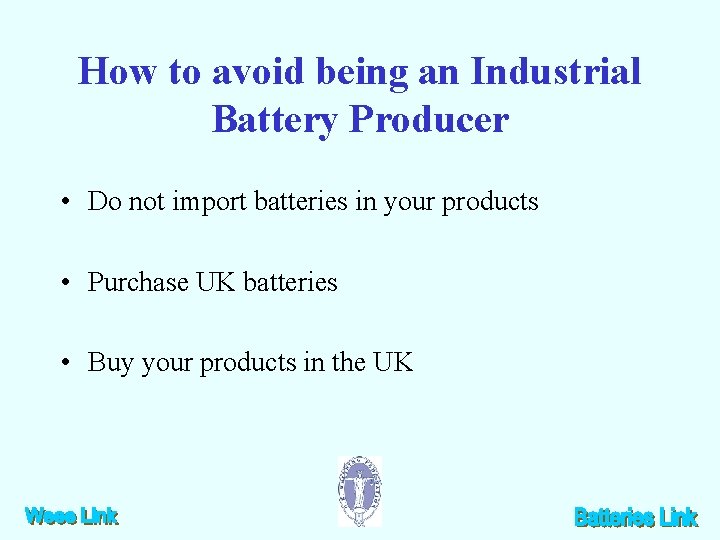 How to avoid being an Industrial Battery Producer • Do not import batteries in