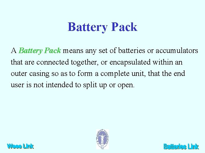 Battery Pack A Battery Pack means any set of batteries or accumulators that are