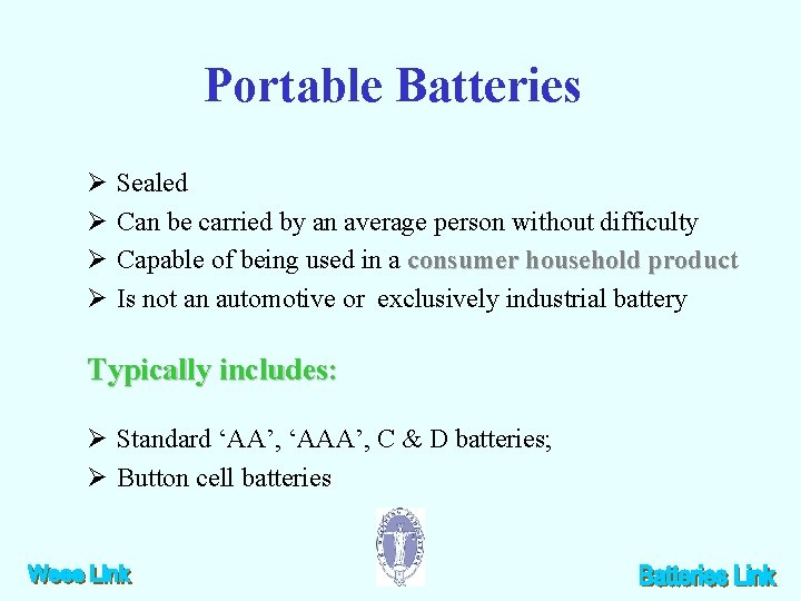 Portable Batteries Ø Ø Sealed Can be carried by an average person without difficulty