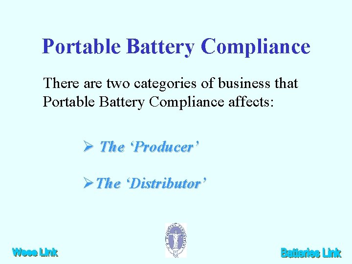 Portable Battery Compliance There are two categories of business that Portable Battery Compliance affects: