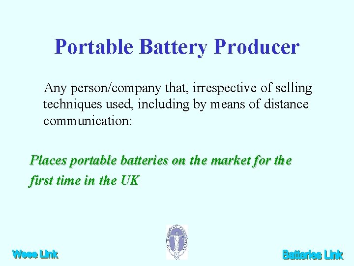 Portable Battery Producer Any person/company that, irrespective of selling techniques used, including by means