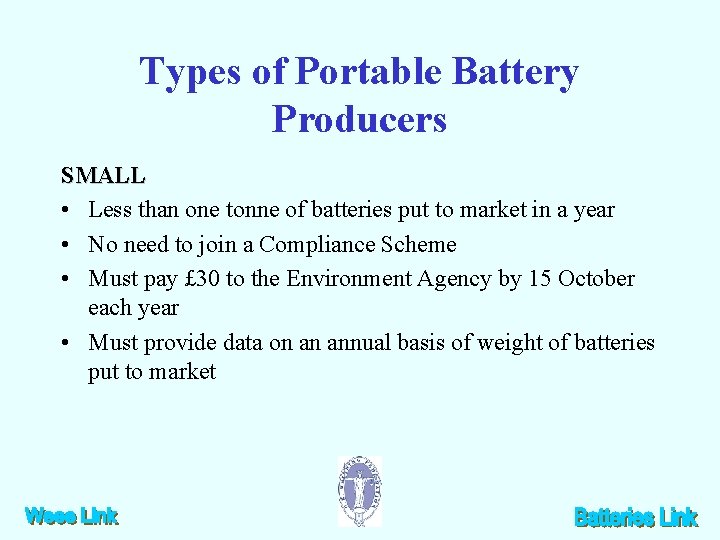 Types of Portable Battery Producers SMALL • Less than one tonne of batteries put