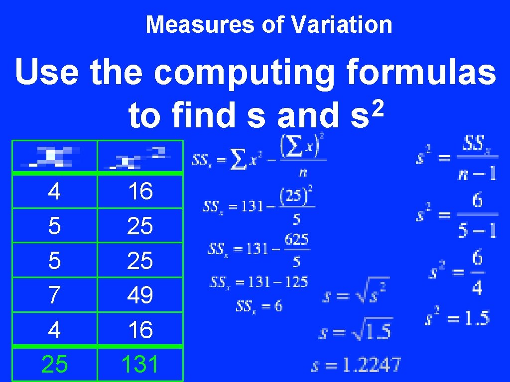 Measures of Variation Use the computing formulas 2 to find s and s 4