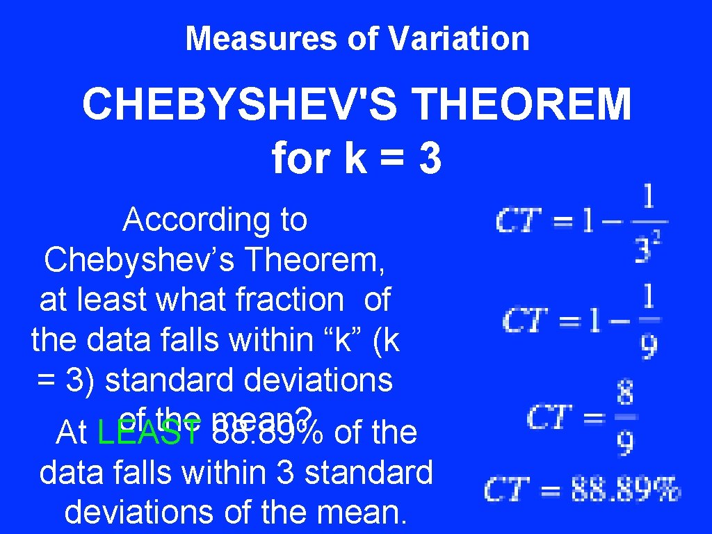 Measures of Variation CHEBYSHEV'S THEOREM for k = 3 According to Chebyshev’s Theorem, at
