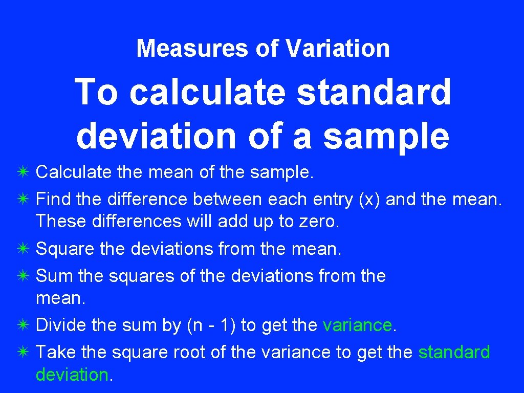 Measures of Variation To calculate standard deviation of a sample ✴ Calculate the mean