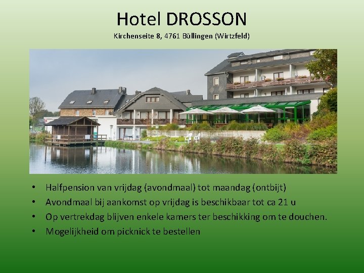 Hotel DROSSON Kirchenseite 8, 4761 Büllingen (Wirtzfeld) • • Halfpension van vrijdag (avondmaal) tot Hotel DROSSON Kirchenseite 8, 4761 Büllingen (Wirtzfeld) • • Halfpension van vrijdag (avondmaal) tot