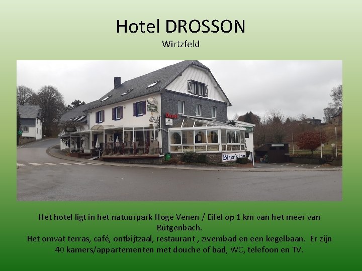 Hotel DROSSON Wirtzfeld Het hotel ligt in het natuurpark Hoge Venen / Eifel op Hotel DROSSON Wirtzfeld Het hotel ligt in het natuurpark Hoge Venen / Eifel op