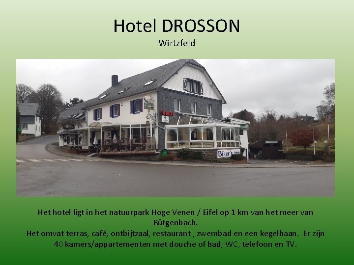 Hotel DROSSON Wirtzfeld Het hotel ligt in het natuurpark Hoge Venen / Eifel op