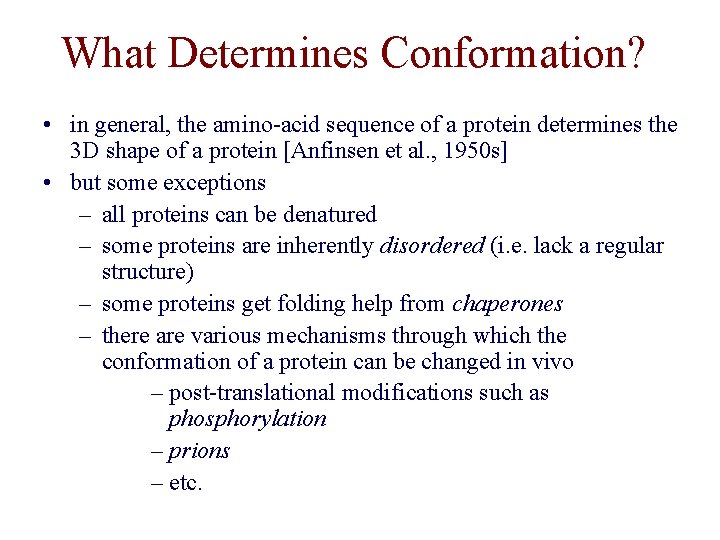 What Determines Conformation? • in general, the amino-acid sequence of a protein determines the