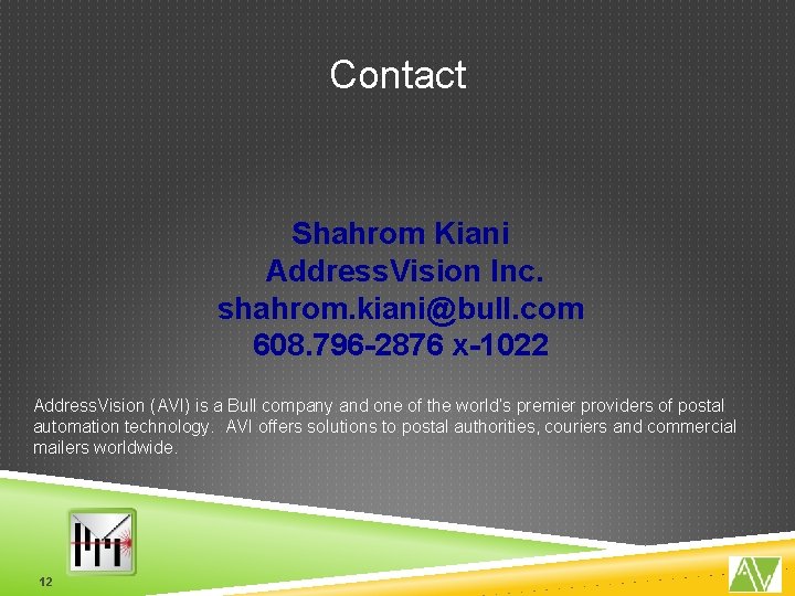 Contact Shahrom Kiani Address. Vision Inc. shahrom. kiani@bull. com 608. 796 -2876 x-1022 Address.