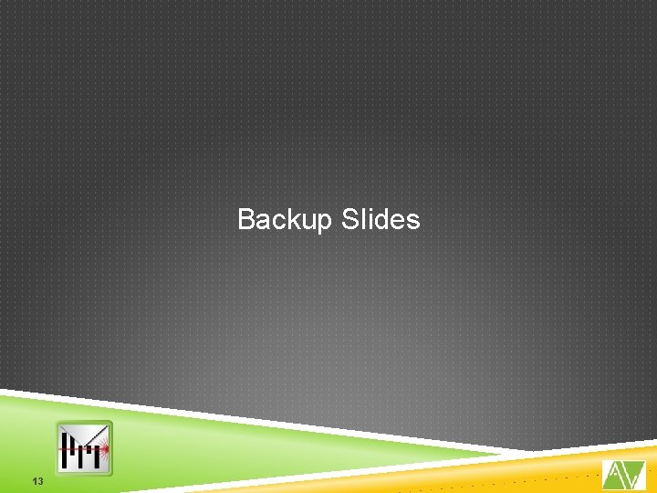 Backup Slides 13 Backup Slides 13