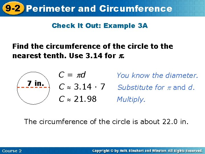 9 -2 Perimeter and Circumference Check It Out: Example 3 A Find the circumference