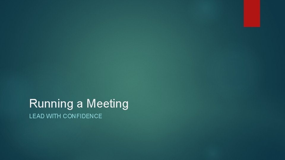Running a Meeting LEAD WITH CONFIDENCE 