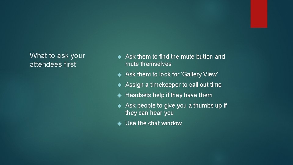 What to ask your attendees first Ask them to find the mute button and