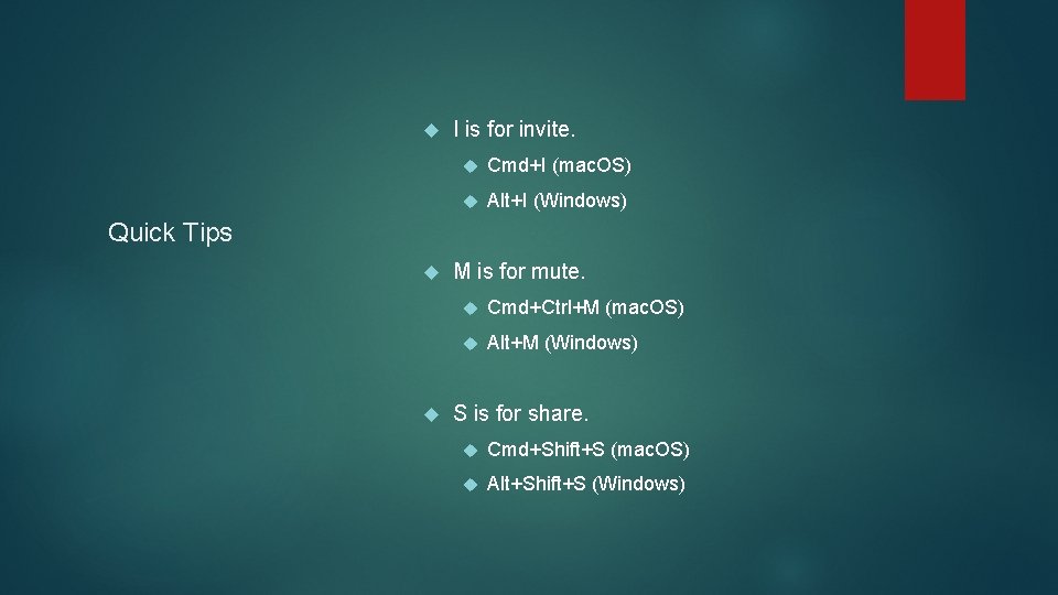  I is for invite. Cmd+I (mac. OS) Alt+I (Windows) Quick Tips M is