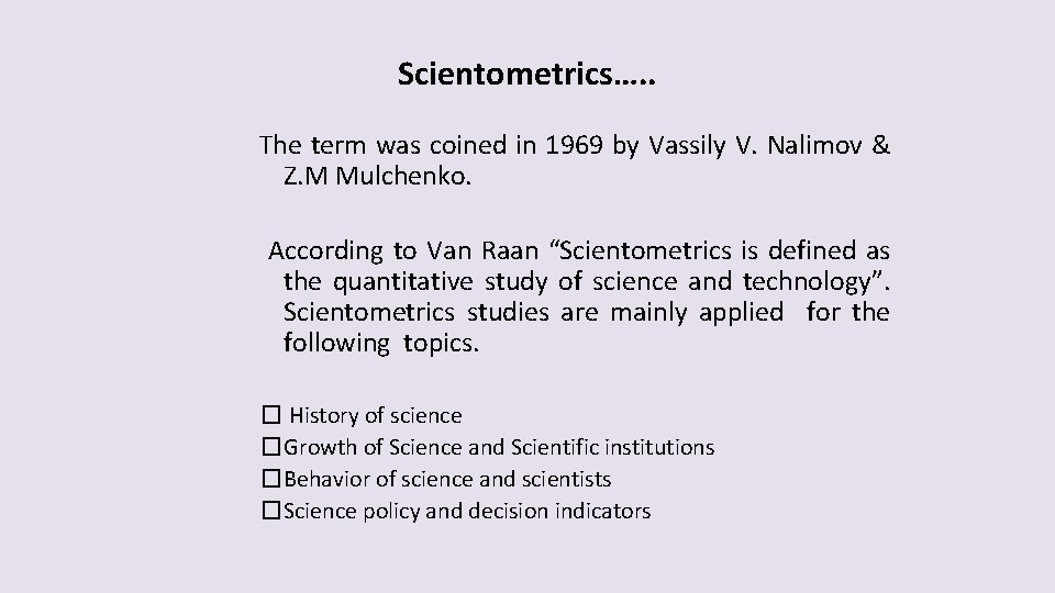 Scientometrics…. . The term was coined in 1969 by Vassily V. Nalimov & Z.