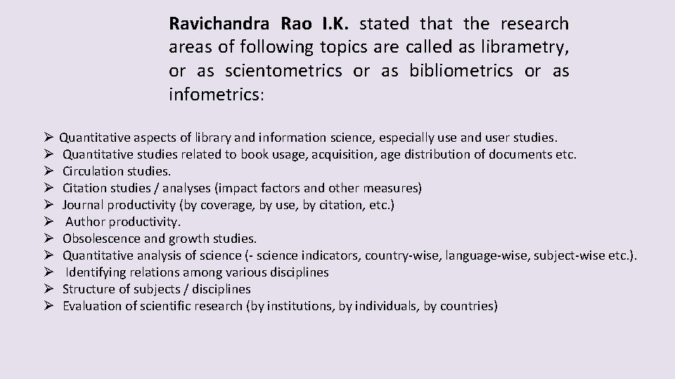 Ravichandra Rao I. K. stated that the research areas of following topics are called