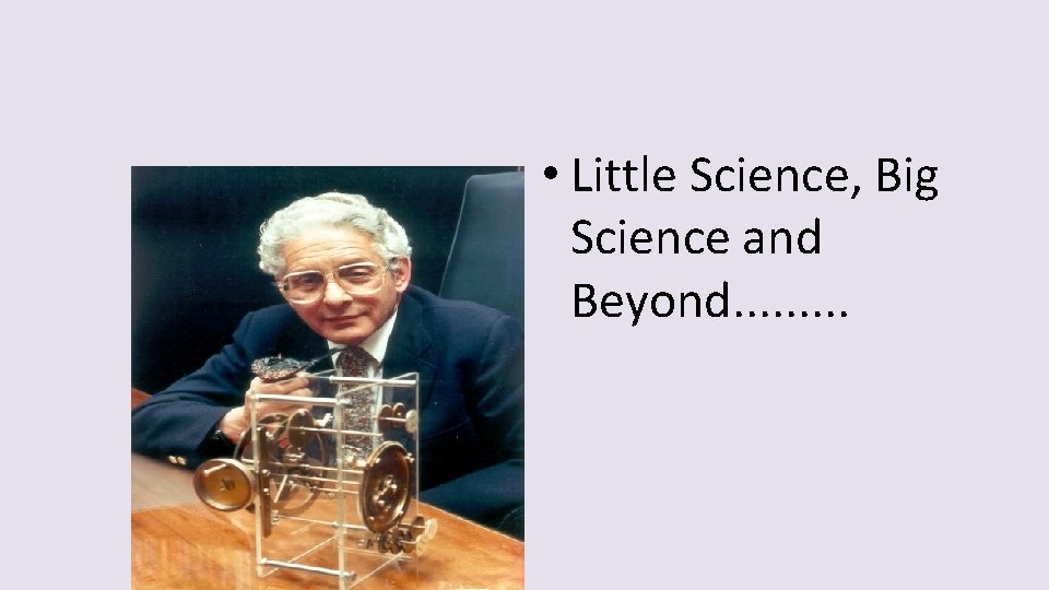  • Little Science, Big Science and Beyond. . 