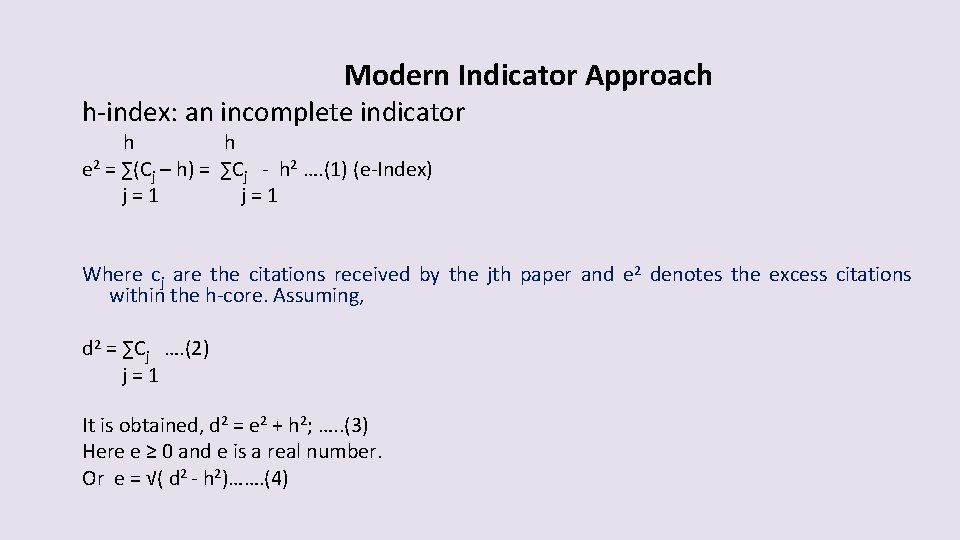 Modern Indicator Approach h-index: an incomplete indicator h h e 2 = ∑(Cj –