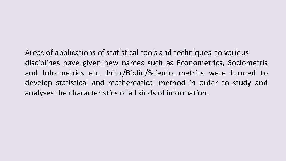 Areas of applications of statistical tools and techniques to various disciplines have given new