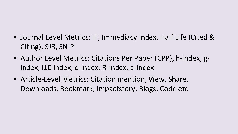  • Journal Level Metrics: IF, Immediacy Index, Half Life (Cited & Citing), SJR,