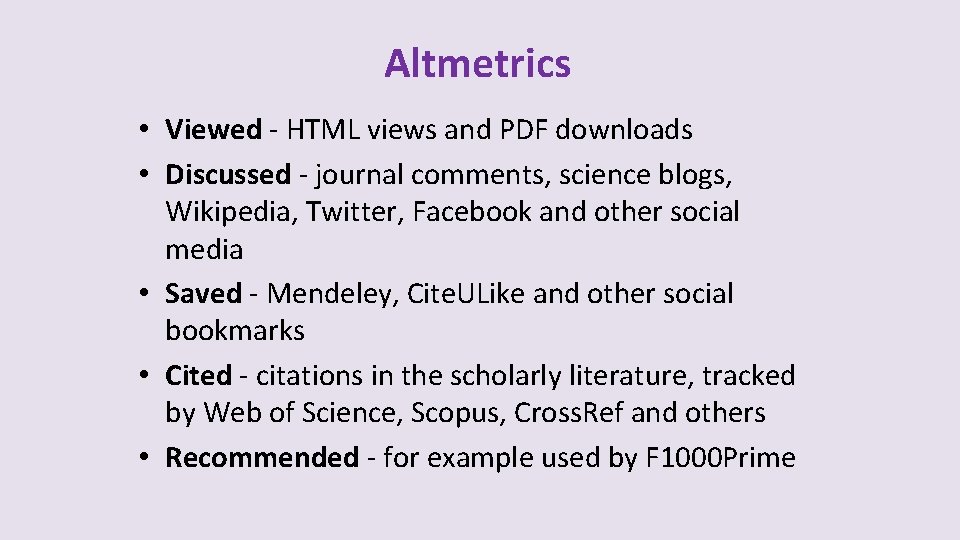 Altmetrics • Viewed - HTML views and PDF downloads • Discussed - journal comments,