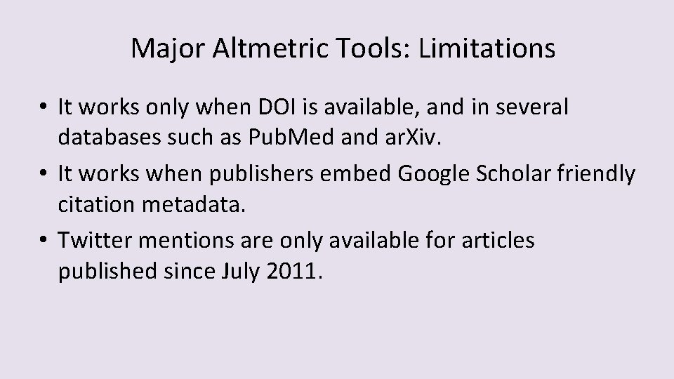 Major Altmetric Tools: Limitations • It works only when DOI is available, and in