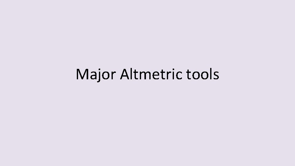 Major Altmetric tools 