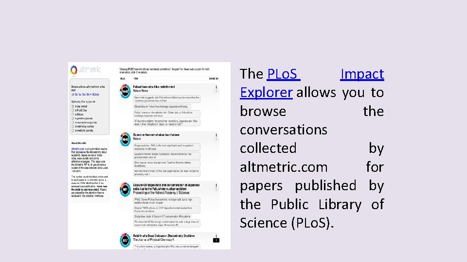 The PLo. S Impact Explorer allows you to browse the conversations collected by altmetric.