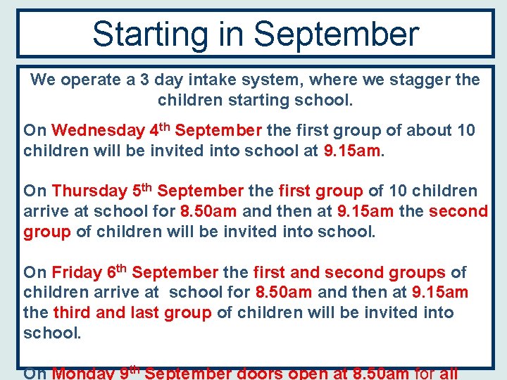 Starting in September We operate a 3 day intake system, where we stagger the