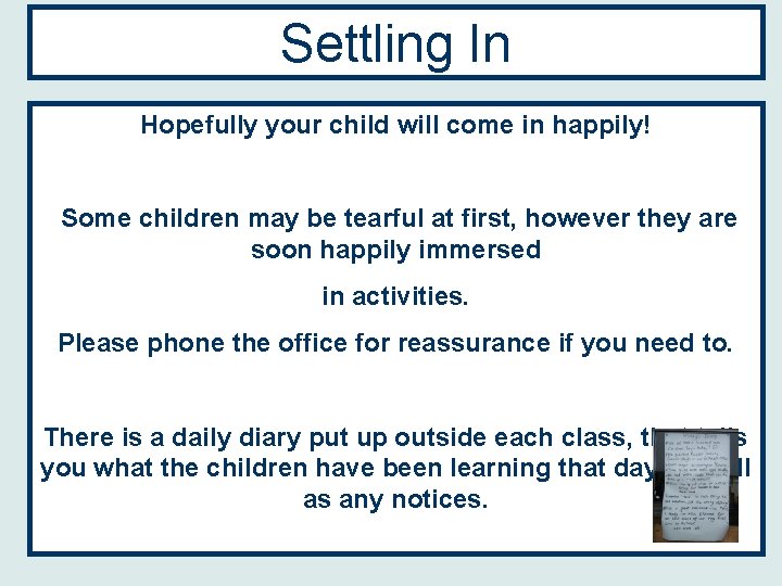 Settling In Hopefully your child will come in happily! Some children may be tearful