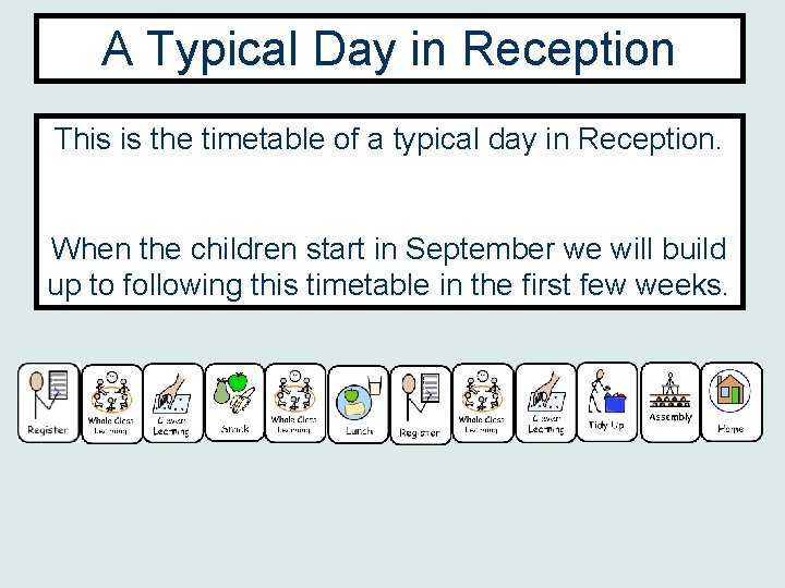 A Typical Day in Reception This is the timetable of a typical day in