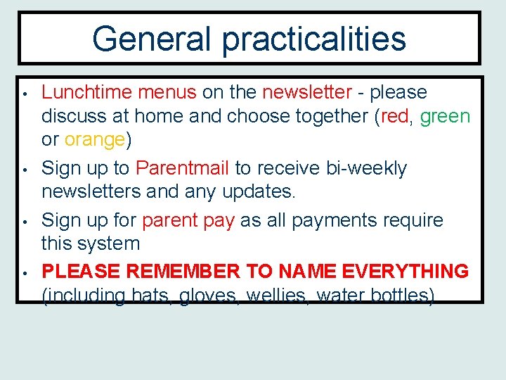 General practicalities • • Lunchtime menus on the newsletter - please discuss at home