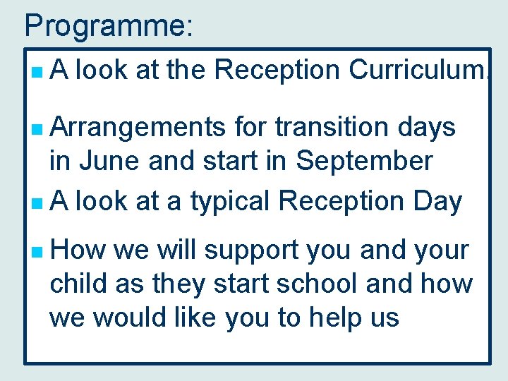 Programme: n. A look at the Reception Curriculum. n Arrangements for transition days in
