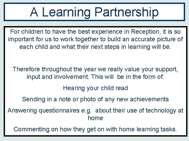 A Learning Partnership For children to have the best experience in Reception, it is